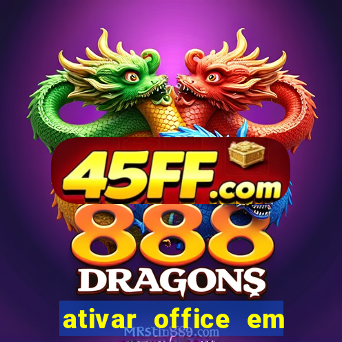 ativar office em 30 segundos